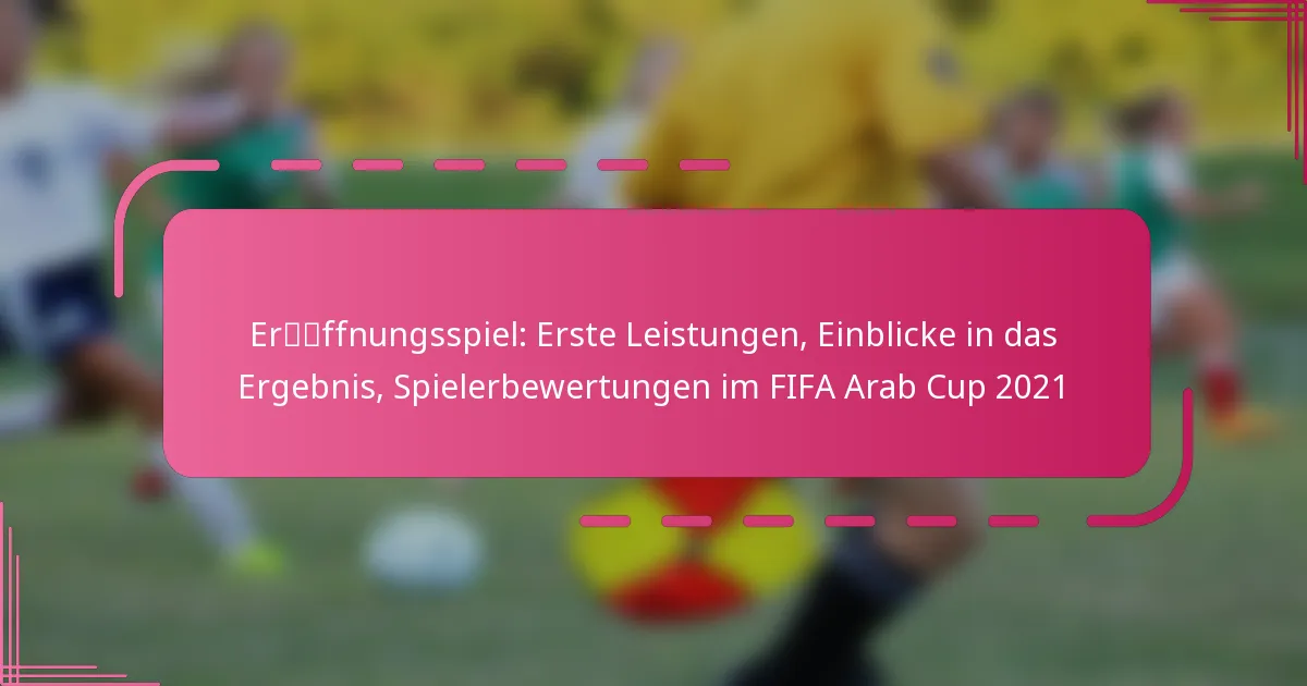 Eröffnungsspiel: Erste Leistungen, Einblicke in das Ergebnis, Spielerbewertungen im FIFA Arab Cup 2021