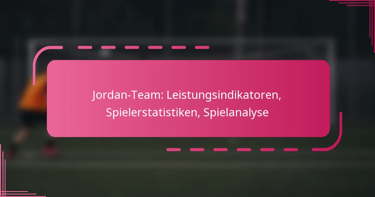 Jordan-Team: Leistungsindikatoren, Spielerstatistiken, Spielanalyse