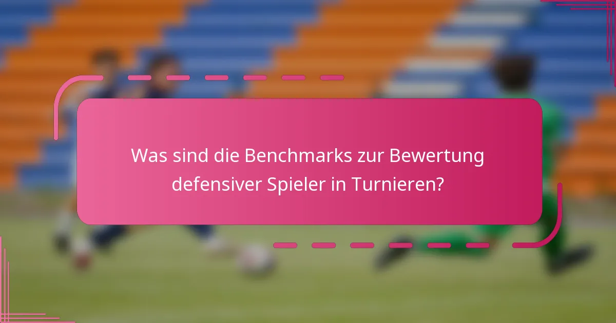 Was sind die Benchmarks zur Bewertung defensiver Spieler in Turnieren?