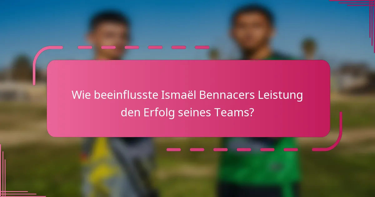 Wie beeinflusste Ismaël Bennacers Leistung den Erfolg seines Teams?