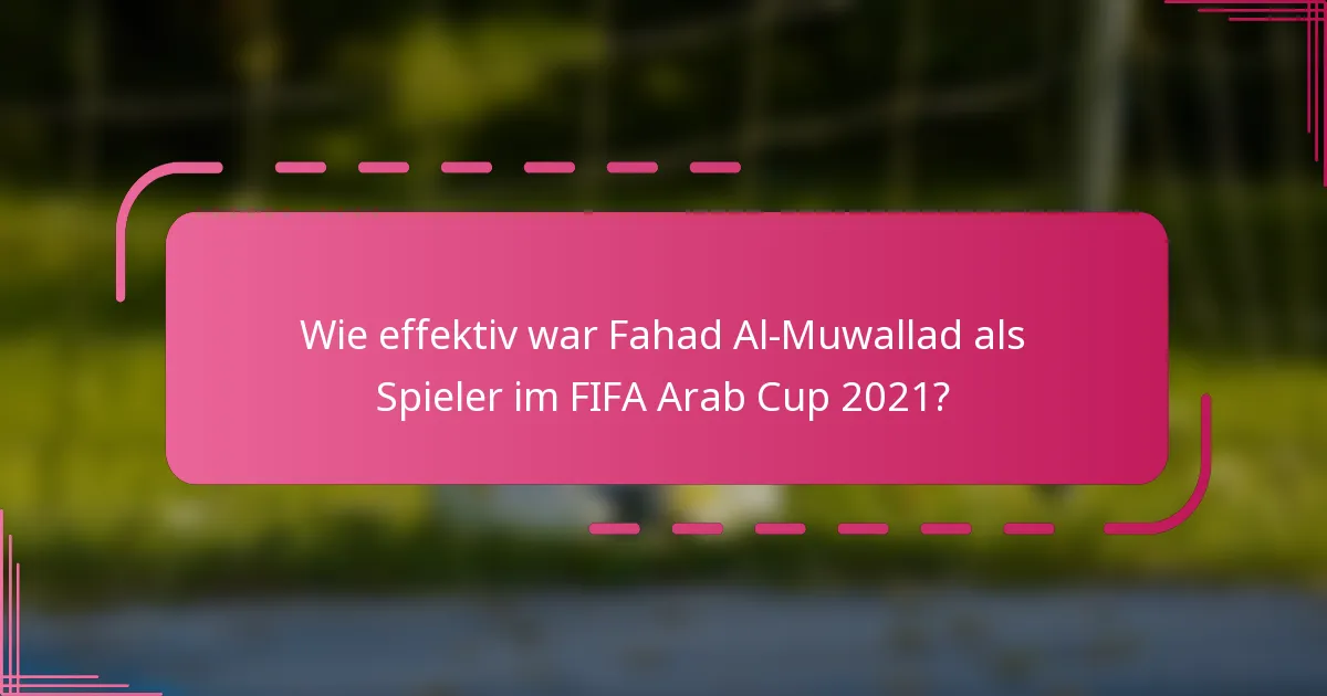Wie effektiv war Fahad Al-Muwallad als Spieler im FIFA Arab Cup 2021?